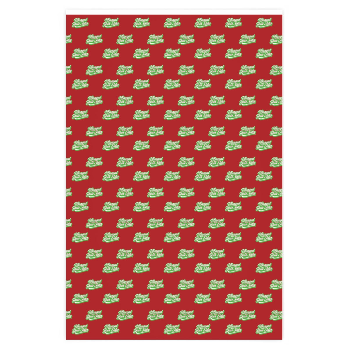 I Banged your Sister! Wrapping Paper - Red & Green