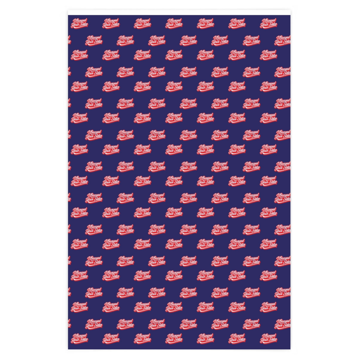 I Banged your Sister! Wrapping Paper - Blue & Red