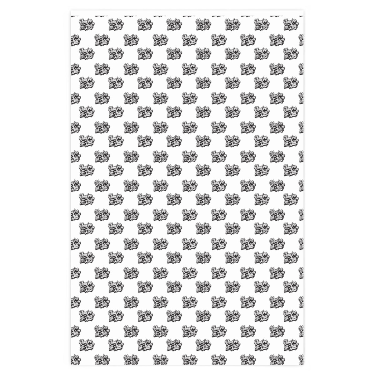 You're So Hot! Wrapping Paper - White & Black