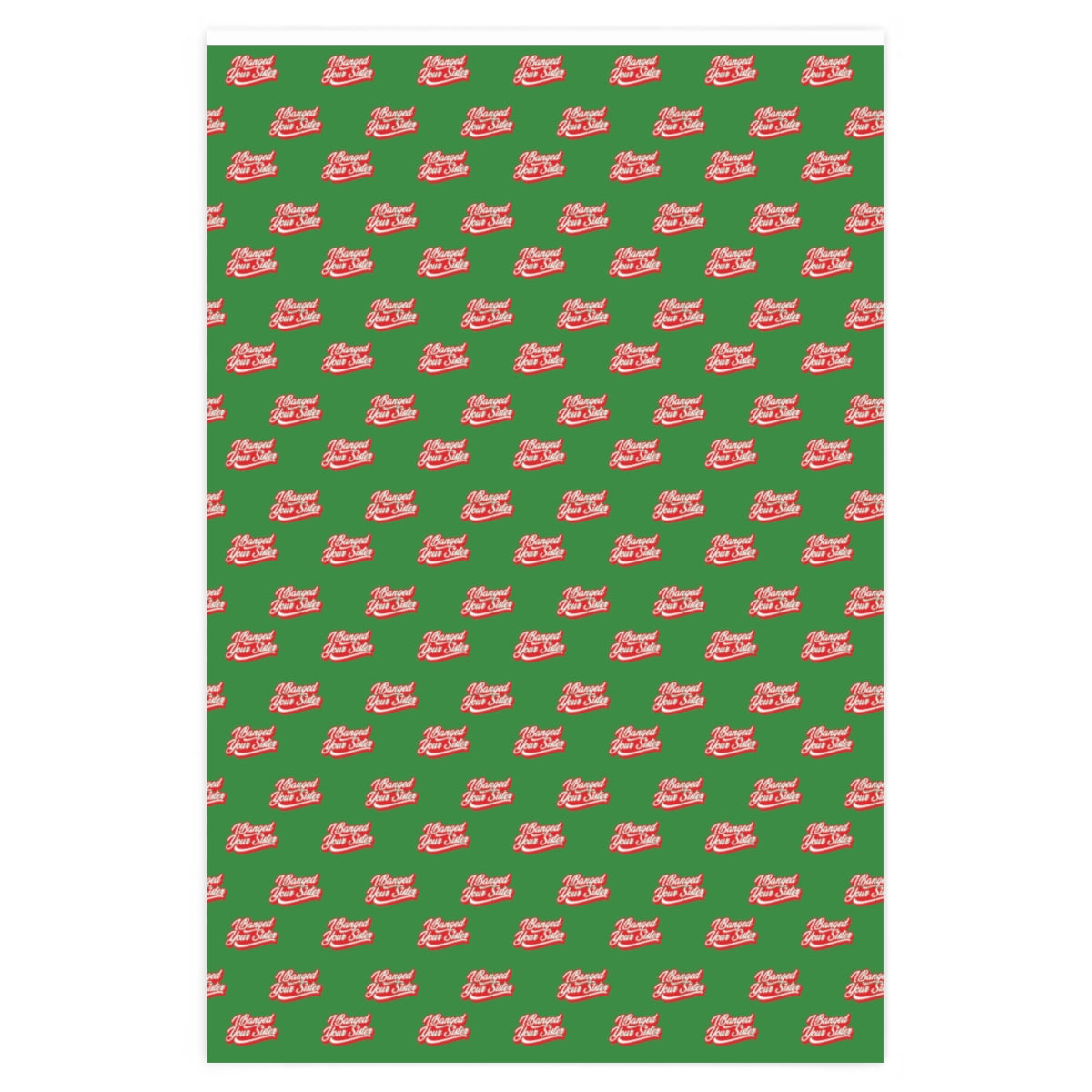 I Banged your Sister! Wrapping Paper - Green & Red