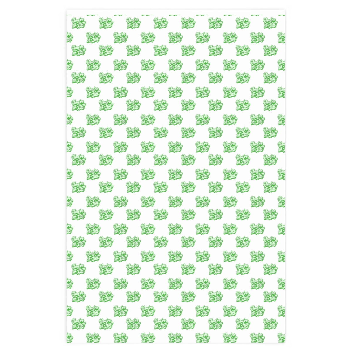 You're So Hot! Wrapping Paper - White & Green